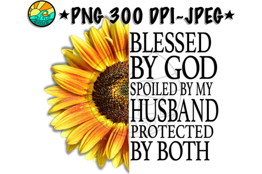 Blessed By God - Spoiled By Husband - Protected By Both - PNG for Sublimation - Sunflower