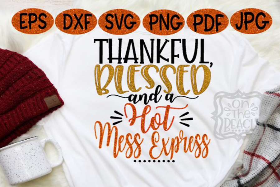 Thankfuk, Blessed and Hot Mess Express - Thanksgiving SVG - Funny Thanksgiving SVG