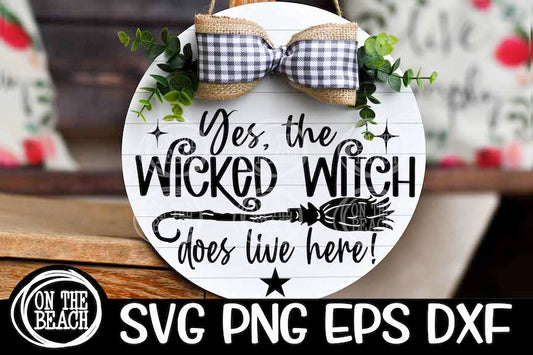 Yes The Wicked Witch Does Lives Here - Halloween Wicked Witch SVG PNG EPS DXF