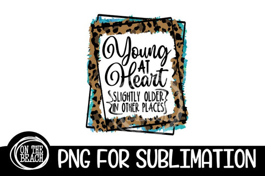 Young At Heart - Slightly Older PNG SUBLIMATION