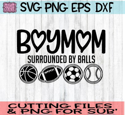 BoyMom - Surrounded By Balls -SVG -  DXF - EPS - PNG