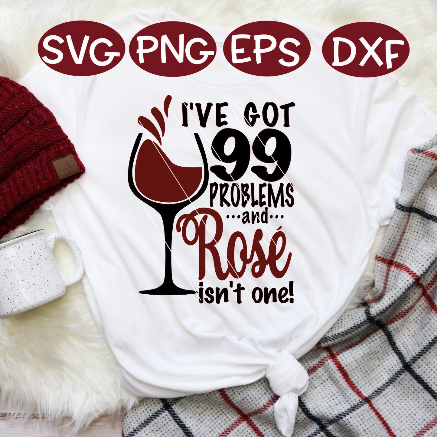 99 Problems, Rose Wine, Rose Wine svg, Funny, svg, dxf, png, digital cut file, 99 problems svg, dxf, eps, instant, Silhouette Cameo, Cricut