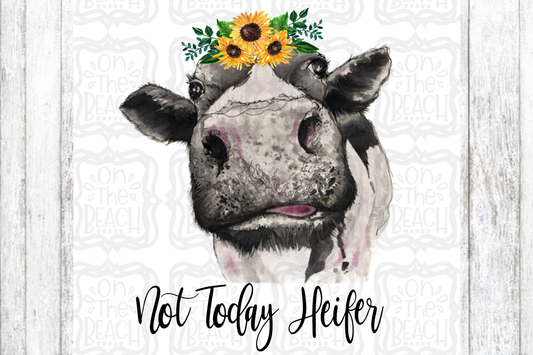Not Today Heifer - Sunflower - PNG - Sublimation
