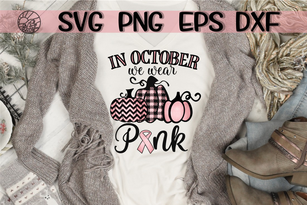 In October - We Wear Pink - Pumpkin - SVG - DXF - PNG - EPS