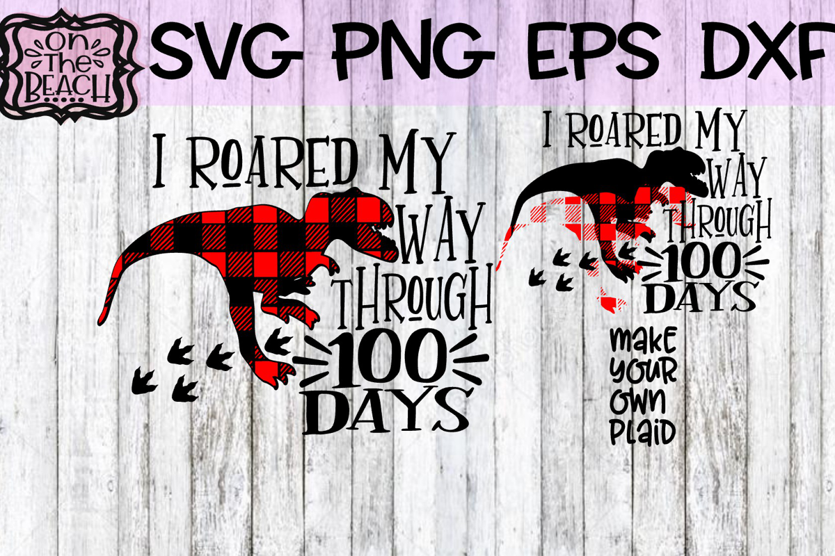 100th day of school SVG  Roared my way through 100 days svg  Plaid dinosaur dxf  100th day shirt, svg cut file silhouette cameo